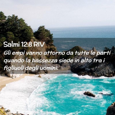 Picture 02 - Salmi 12:8 RIV - Gli empi vanno attorno da tutte le parti quando - Bible Verse Picture