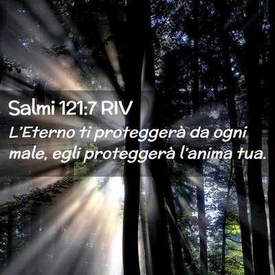 Picture 02 - Salmi 121:7 RIV - L’Eterno ti proteggerà da ogni male, egli - Bible Verse Picture