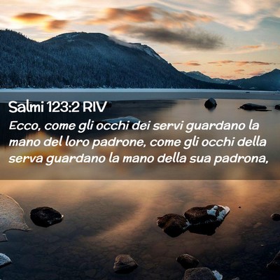 Picture 02 - Salmi 123:2 RIV - Ecco, come gli occhi dei servi guardano la mano - Bible Verse Picture