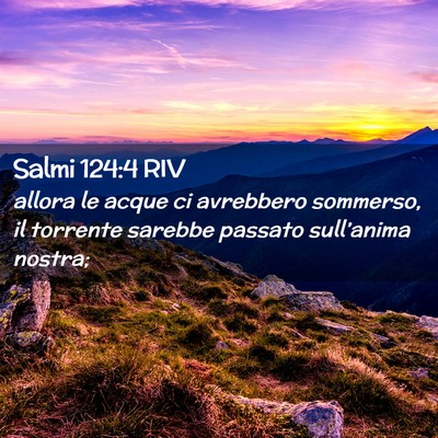 Picture 02 - Salmi 124:4 RIV - allora le acque ci avrebbero sommerso, il - Bible Verse Picture