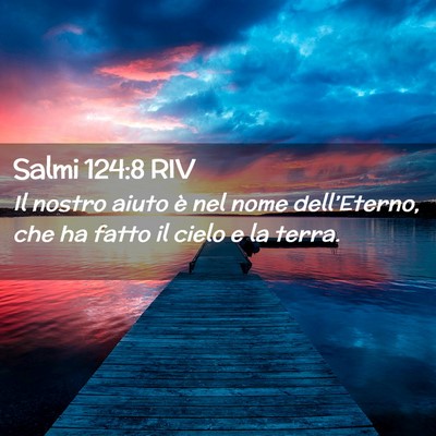 Picture 02 - Salmi 124:8 RIV - Il nostro aiuto è nel nome dell’Eterno, che ha - Bible Verse Picture