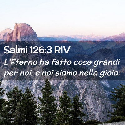 Picture 02 - Salmi 126:3 RIV - L’Eterno ha fatto cose grandi per noi, e noi - Bible Verse Picture