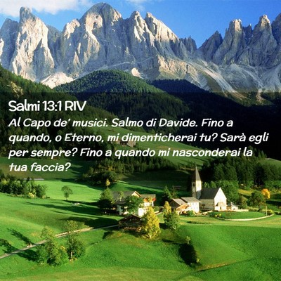 Picture 02 - Salmi 13:1 RIV - Al Capo de’ musici. Salmo di Davide. Fino a - Bible Verse Picture