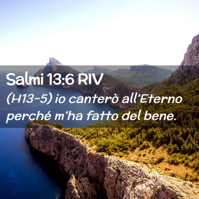Picture 02 - Salmi 13:6 RIV - (H13-5) io canterò all’Eterno perché m’ha - Bible Verse Picture