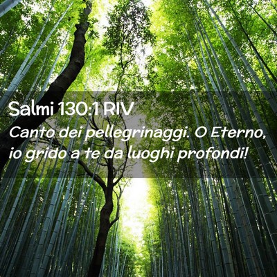 Picture 02 - Salmi 130:1 RIV - Canto dei pellegrinaggi. O Eterno, io grido a te - Bible Verse Picture