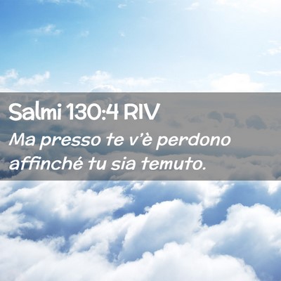 Picture 02 - Salmi 130:4 RIV - Ma presso te v’è perdono affinché tu sia - Bible Verse Picture
