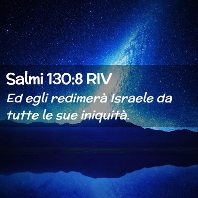 Picture 02 - Salmi 130:8 RIV - Ed egli redimerà Israele da tutte le sue - Bible Verse Picture