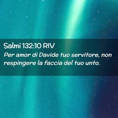 Picture 02 - Salmi 132:10 RIV - Per amor di Davide tuo servitore, non respingere - Bible Verse Picture