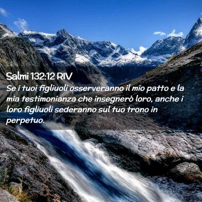 Picture 02 - Salmi 132:12 RIV - Se i tuoi figliuoli osserveranno il mio patto e - Bible Verse Picture