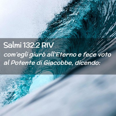 Picture 02 - Salmi 132:2 RIV - com’egli giurò all’Eterno e fece voto al - Bible Verse Picture