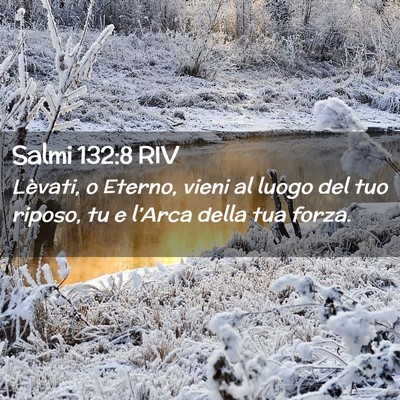 Picture 02 - Salmi 132:8 RIV - Lèvati, o Eterno, vieni al luogo del tuo riposo, - Bible Verse Picture
