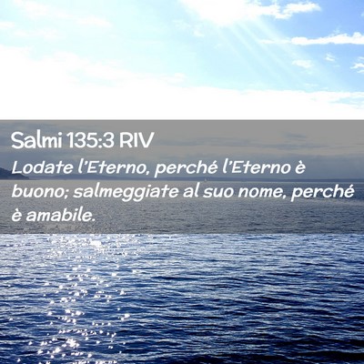 Picture 02 - Salmi 135:3 RIV - Lodate l’Eterno, perché l’Eterno è buono; - Bible Verse Picture