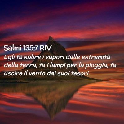 Picture 02 - Salmi 135:7 RIV - Egli fa salire i vapori dalle estremità della - Bible Verse Picture