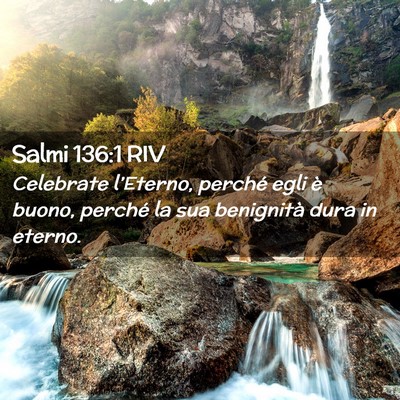 Picture 02 - Salmi 136:1 RIV - Celebrate l’Eterno, perché egli è buono, - Bible Verse Picture