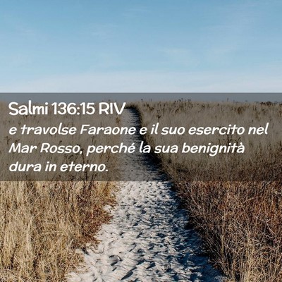 Picture 02 - Salmi 136:15 RIV - e travolse Faraone e il suo esercito nel Mar - Bible Verse Picture