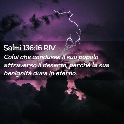 Picture 02 - Salmi 136:16 RIV - Colui che condusse il suo popolo attraverso il - Bible Verse Picture