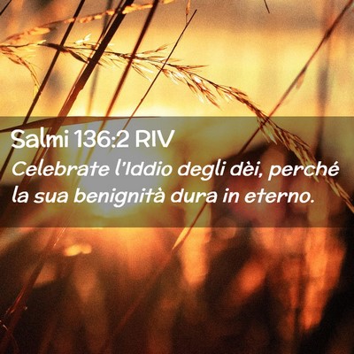 Picture 02 - Salmi 136:2 RIV - Celebrate l’Iddio degli dèi, perché la sua - Bible Verse Picture