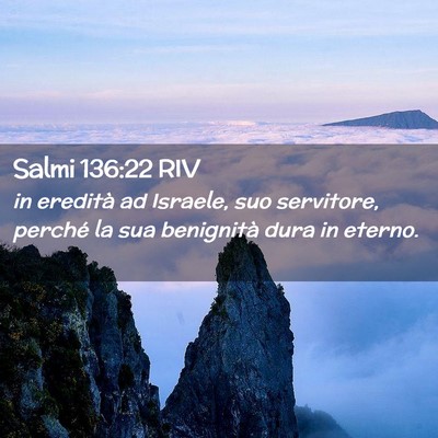 Picture 02 - Salmi 136:22 RIV - in eredità ad Israele, suo servitore, perché la - Bible Verse Picture