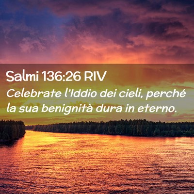 Picture 02 - Salmi 136:26 RIV - Celebrate l’Iddio dei cieli, perché la sua - Bible Verse Picture