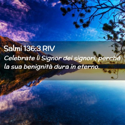 Picture 02 - Salmi 136:3 RIV - Celebrate li Signor dei signori, perché la sua - Bible Verse Picture