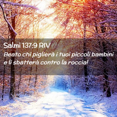 Picture 02 - Salmi 137:9 RIV - Beato chi piglierà i tuoi piccoli bambini e li - Bible Verse Picture