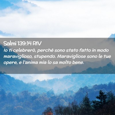 Picture 02 - Salmi 139:14 RIV - Io ti celebrerò, perché sono stato fatto in - Bible Verse Picture