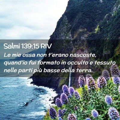 Picture 02 - Salmi 139:15 RIV - Le mie ossa non t’erano nascoste, quand’io - Bible Verse Picture
