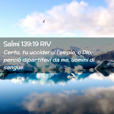 Picture 02 - Salmi 139:19 RIV - Certo, tu ucciderai l’empio, o Dio; perciò - Bible Verse Picture