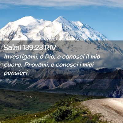 Picture 02 - Salmi 139:23 RIV - Investigami, o Dio, e conosci il mio cuore. - Bible Verse Picture