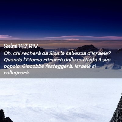 Picture 02 - Salmi 14:7 RIV - Oh, chi recherà da Sion la salvezza d’Israele? - Bible Verse Picture