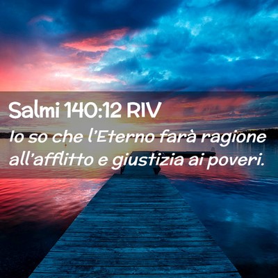 Picture 02 - Salmi 140:12 RIV - Io so che l’Eterno farà ragione all’afflitto - Bible Verse Picture