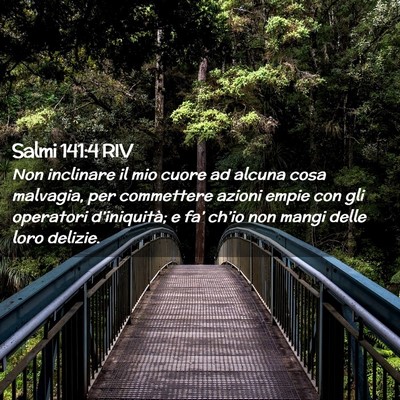Picture 02 - Salmi 141:4 RIV - Non inclinare il mio cuore ad alcuna cosa - Bible Verse Picture