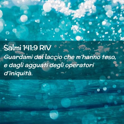 Picture 02 - Salmi 141:9 RIV - Guardami dal laccio che m’hanno teso, e dagli - Bible Verse Picture