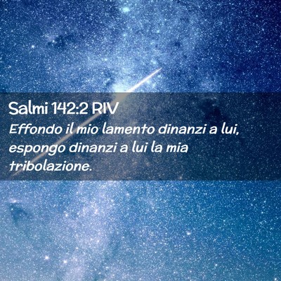 Picture 02 - Salmi 142:2 RIV - Effondo il mio lamento dinanzi a lui, espongo - Bible Verse Picture
