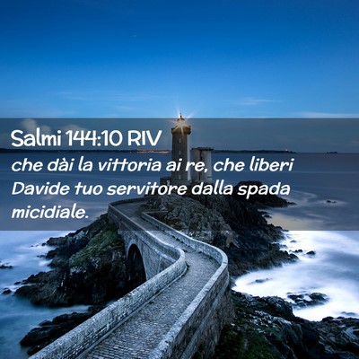 Picture 02 - Salmi 144:10 RIV - che dài la vittoria ai re, che liberi Davide tuo - Bible Verse Picture