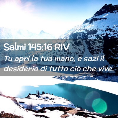 Picture 02 - Salmi 145:16 RIV - Tu apri la tua mano, e sazi il desiderio di tutto - Bible Verse Picture