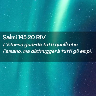 Picture 02 - Salmi 145:20 RIV - L’Eterno guarda tutti quelli che l’amano, ma - Bible Verse Picture
