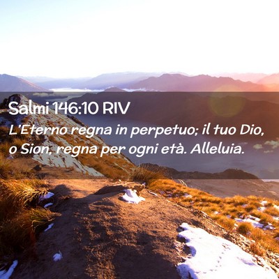 Picture 02 - Salmi 146:10 RIV - L’Eterno regna in perpetuo; il tuo Dio, o Sion, - Bible Verse Picture