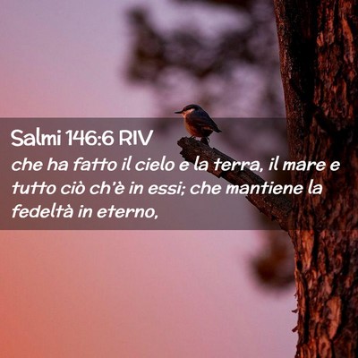Picture 02 - Salmi 146:6 RIV - che ha fatto il cielo e la terra, il mare e tutto - Bible Verse Picture
