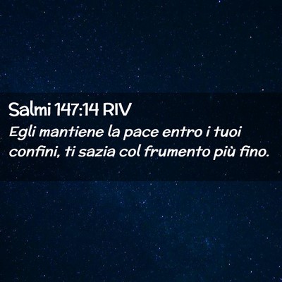 Picture 02 - Salmi 147:14 RIV - Egli mantiene la pace entro i tuoi confini, ti - Bible Verse Picture