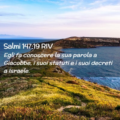 Picture 02 - Salmi 147:19 RIV - Egli fa conoscere la sua parola a Giacobbe, i - Bible Verse Picture