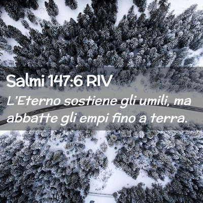 Picture 02 - Salmi 147:6 RIV - L’Eterno sostiene gli umili, ma abbatte gli - Bible Verse Picture