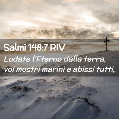 Picture 02 - Salmi 148:7 RIV - Lodate l’Eterno dalla terra, voi mostri marini - Bible Verse Picture