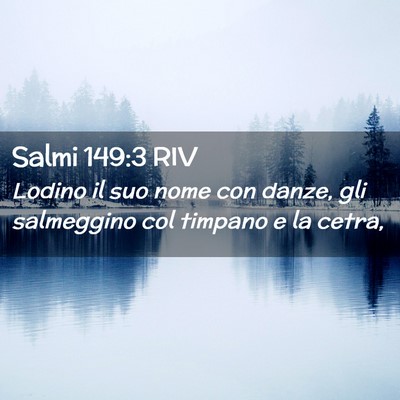 Picture 02 - Salmi 149:3 RIV - Lodino il suo nome con danze, gli salmeggino col - Bible Verse Picture