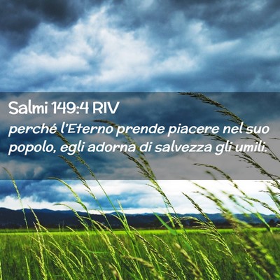 Picture 02 - Salmi 149:4 RIV - perché l’Eterno prende piacere nel suo popolo, - Bible Verse Picture
