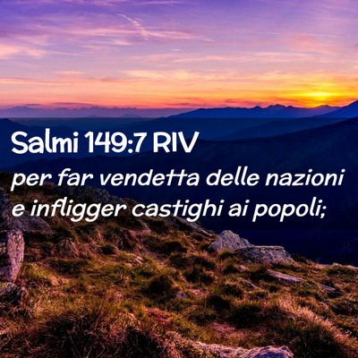 Picture 02 - Salmi 149:7 RIV - per far vendetta delle nazioni e infligger - Bible Verse Picture