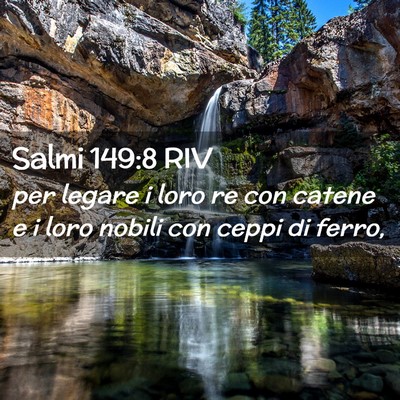 Picture 02 - Salmi 149:8 RIV - per legare i loro re con catene e i loro nobili - Bible Verse Picture