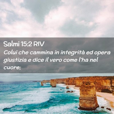 Picture 02 - Salmi 15:2 RIV - Colui che cammina in integrità ed opera - Bible Verse Picture