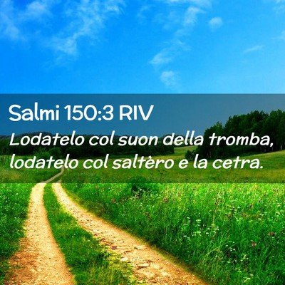 Picture 02 - Salmi 150:3 RIV - Lodatelo col suon della tromba, lodatelo col - Bible Verse Picture