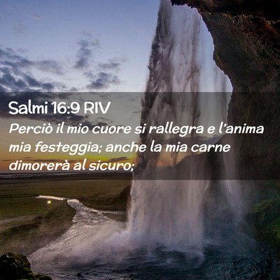 Picture 02 - Salmi 16:9 RIV - Perciò il mio cuore si rallegra e l’anima mia - Bible Verse Picture